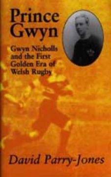 portada Prince Gwyn: Gwyn Nicholls and the First Golden era of Welsh Rugby (en Inglés)