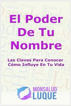 portada El Poder de tu Nombre: Las Claves Para Conocer Cómo Influye en tu Vida (in Spanish)