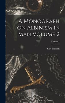 portada A Monograph on Albinism in man Volume 2; Volume 1 (en Inglés)