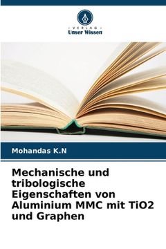portada Mechanische und tribologische Eigenschaften von Aluminium MMC mit TiO2 und Graphen (en Alemán)