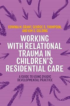 portada Working With Relational Trauma in Children's Residential Care: A Guide to Using Dyadic Developmental Practice