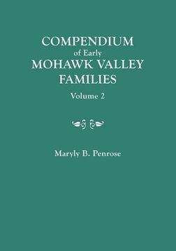 portada compendium of early mohawk valley [new york] families. in two volumes. volume 2 - families nash to zutphin; cross-index; appendices; references (en Inglés)