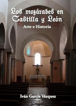 portada Los Mozarabes en Castilla y Leon. Arte e Historia