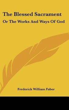 portada the blessed sacrament: or the works and ways of god (en Inglés)