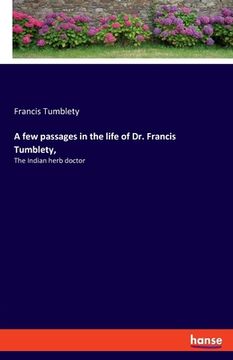 portada A few passages in the life of Dr. Francis Tumblety,: The Indian herb doctor (in English)