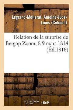 portada Relation de la Surprise de Bergop-Zoom, 8-9 Mars 1814, Avec Un Précis Du Blocus (en Francés)
