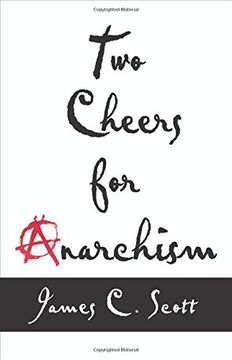 portada Two Cheers for Anarchism: Six Easy Pieces on Autonomy, Dignity, and Meaningful Work and Play (en Inglés)