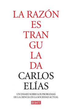 portada La Razón Estrangulada: La Crisis de la Ciencia en la Sociedad Contemporánea (Ensayo y Pensamiento) (in Spanish)