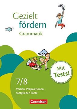 portada Gezielt Fördern: 7. /8. Schuljahr - Grammatik: Verben, Präpositionen, Satzglieder, Sätze. Arbeitsheft mit Lösungen und Tests (en Alemán)