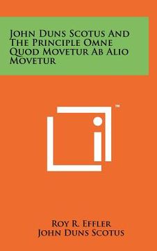 portada john duns scotus and the principle omne quod movetur ab alio movetur (en Inglés)