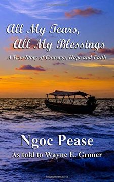 portada All my Tears, all my Blessings: A True Story of Courage, Hope and Faith (in English)