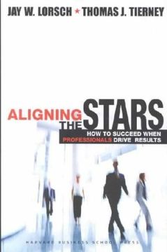 aligning the stars,how to succeed when professionals drive results (en Inglés)