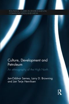 portada Culture, Development and Petroleum: An Ethnography of the High North (Routledge Studies in Environmental Communication and Media)