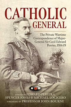 portada Catholic General: The Private Wartime Correspondence of Major-General sir Edward Pereira, 1914-19 (en Inglés)
