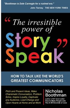 portada The Irresistible Power of Storyspeak: How to Talk Like the Worlds Greatest Communicators (en Inglés)