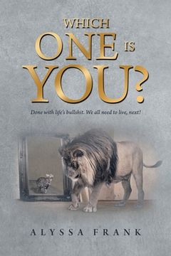 portada Which One Is You?: Done with Life's Bullshit. We All Need to Live, Next! (en Inglés)