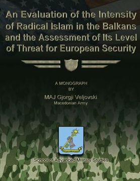 portada An Evaluation of the Intensity of Radical Islam in the Balkans and the Assessment of Its Level of Threat for European Security (en Inglés)