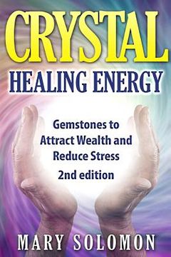 portada Crystals: Gemstones And Crystals To Reduce Stress, Attract Money and Increase Energy (en Inglés)