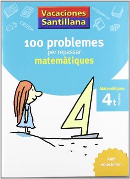 portada Vacaciónes Santillana 100 Problemes Per Repassar Matematiques 4 PriMaría (en Catalá)