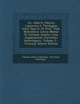 portada Jo. Alberti Fabricii Lipsiensis S. Theologiae Inter Suos D. Et Prof. Publ. Bibliotheca Latina Mediae Et Infimae Aetatis: Cum Supplemento Christiani Sc (en Italiano)