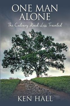 portada One Man Alone: The Calvary Road Less Traveled (in English)