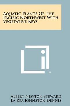 portada aquatic plants of the pacific northwest with vegetative keys (en Inglés)