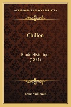 portada Chillon: Etude Historique (1851) (in French)