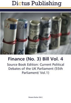portada Finance (No. 3) Bill Vol. 4: Source Book Edition: Current Political Debates of the UK Parliament (55th Parliament/ Vol.1)