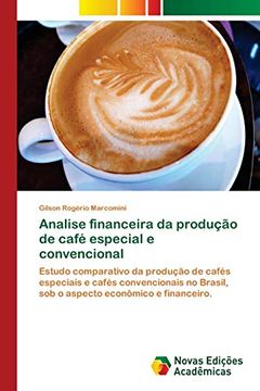 portada Analise Financeira da Produção de Café Especial e Convencional: Estudo Comparativo da Produção de Cafés Especiais e Cafés Convencionais no Brasil, sob o Aspecto Econômico e Financeiro.