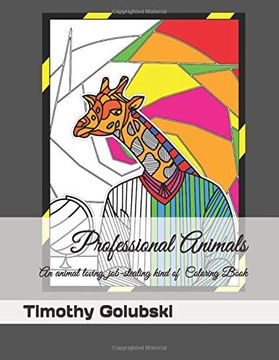 portada Professional Animals: An Animal Loving, Job-Stealing Kind of Coloring Book (en Inglés)