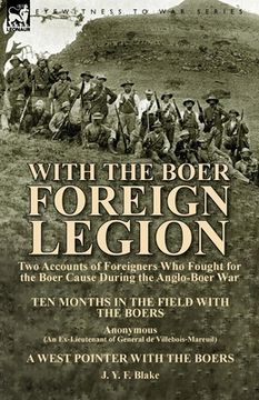 portada With the Boer Foreign Legion: Two Accounts of Foreigners Who Fought for the Boer Cause During the Anglo-Boer War (in English)