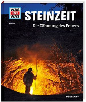 portada Was ist was bd. 138: Steinzeit. Die Zähmung des Feuers (Was ist was Neue Ausgabe, Band 138) (in German)