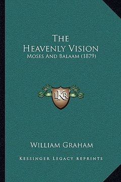 portada the heavenly vision: moses and balaam (1879)
