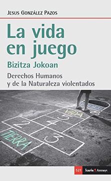 portada Vida en Juego, la: Derechos Humanos y de la Naturaleza Violentados: 521 (Antrazyt)