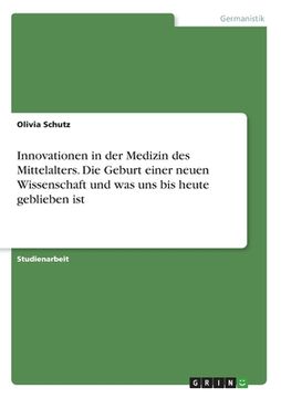 portada Innovationen in der Medizin des Mittelalters. Die Geburt einer neuen Wissenschaft und was uns bis heute geblieben ist (en Alemán)