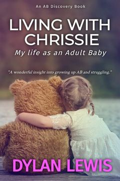 portada Living with Chrissie: My Life As An Adult Baby