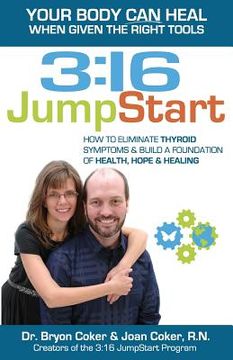 portada 3: 16 JumpStart: How to Eliminate Thyroid Symptoms & Build a Foundation of Health, Hope and Healing (en Inglés)