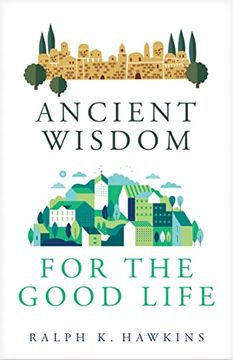 portada Ancient Wisdom for the Good Life (en Inglés)