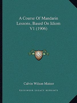 portada a course of mandarin lessons, based on idiom v1 (1906) (in English)