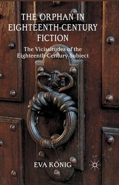 portada The Orphan in Eighteenth-Century Fiction: The Vicissitudes of the Eighteenth-Century Subject (in English)