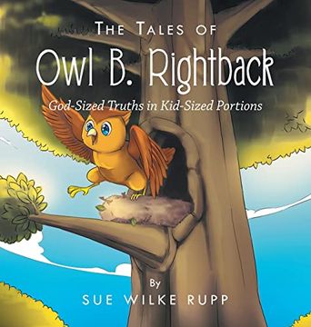 portada The Tales of owl b. Rightback: God-Sized Truths in Kid-Sized Portions (en Inglés)
