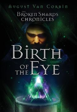 portada The Broken Shards Chronicles: Episode I - Birth Of The Eye