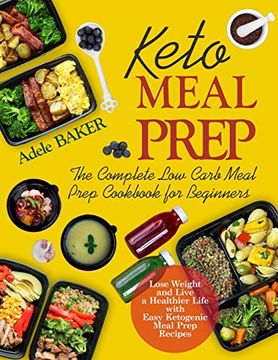 portada Keto Meal Prep: The Complete low Carb Meal Prep Cookbook for Beginners. Lose Weight and Live a Healthier Life With Easy Ketogenic Recipes 