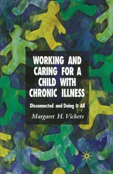 portada Working and Caring for a Child with Chronic Illness: Disconnected and Doing It All (en Inglés)
