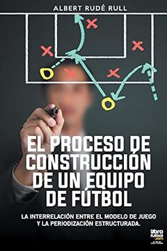 portada El Proceso de Construcción de un Equipo de Fútbol (in Spanish)