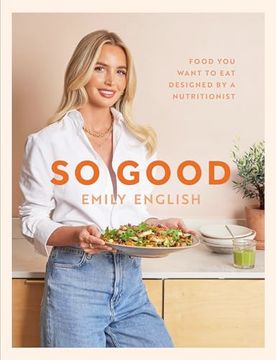 portada So Good: Food You Want to Eat, Designed by a Nutritionist (en Inglés)