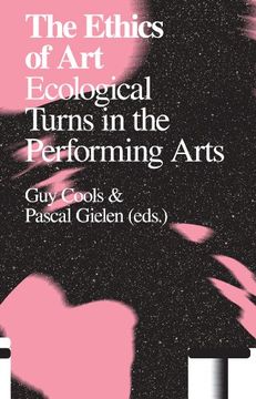 portada The Ethics of Art: Ecological Turns in the Performing Arts (en Inglés)