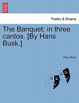 portada the banquet: in three cantos. [by hans busk.] (en Inglés)