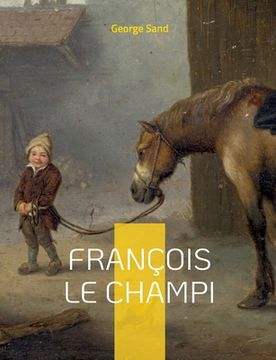 portada François le Champi: Le roman-champêtre de George Sand (en Francés)