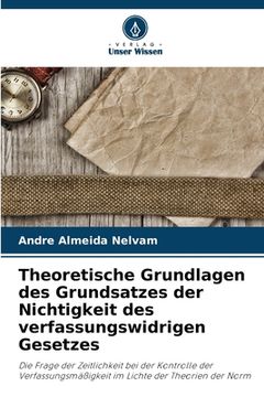 portada Theoretische Grundlagen des Grundsatzes der Nichtigkeit des verfassungswidrigen Gesetzes (in German)